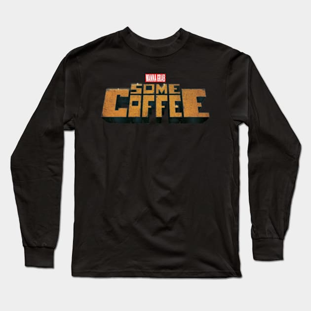 Grab Some Coffee Long Sleeve T-Shirt by Pinteezy